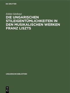 Die ungarischen Stileigentümlichkeiten in den musikalischen Werken Franz Liszts (eBook, PDF) - Gárdonyi, Zoltán