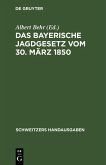Das Bayerische Jagdgesetz vom 30. März 1850 (eBook, PDF)