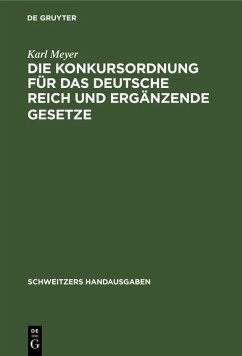Die Konkursordnung für das Deutsche Reich und ergänzende Gesetze (eBook, PDF) - Meyer, Karl