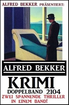 Krimi Doppelband 2104 - Zwei spannende Thriller in einem Band (eBook, ePUB) - Bekker, Alfred