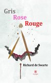 Gris Rose Rouge (eBook, ePUB)