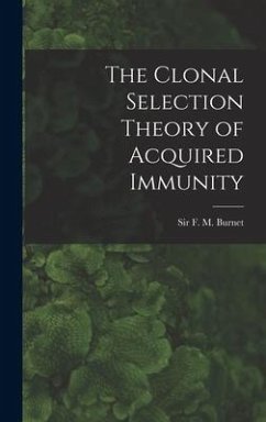 The Clonal Selection Theory of Acquired Immunity - Burnet, F. M.