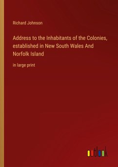 Address to the Inhabitants of the Colonies, established in New South Wales And Norfolk Island