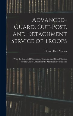 Advanced-Guard, Out-Post, and Detachment Service of Troops - Mahan, Dennis Hart