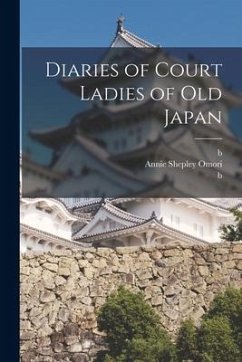 Diaries of Court Ladies of old Japan - Omori, Annie Shepley; Doi, K&chi; Murasaki Shikibu, B.