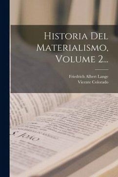 Historia Del Materialismo, Volume 2... - Lange, Friedrich Albert; Colorado, Vicente