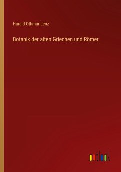 Botanik der alten Griechen und Römer - Lenz, Harald Othmar