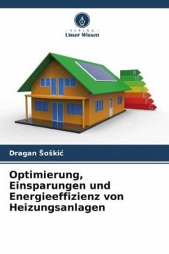 Optimierung, Einsparungen und Energieeffizienz von Heizungsanlagen - Soskic, Dragan