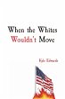 When the Whites Wouldn't Move - Bild 1
