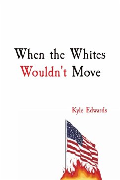 When the Whites Wouldn't Move - Edwards, Kyle