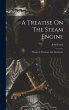 A Treatise On The Steam Engine:... - Bild 1