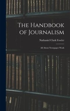 The Handbook of Journalism - Fowler, Nathaniel Clark