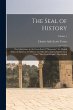 The Seal of History: Our Inheritance in... - Bild 1
