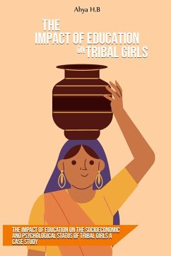 The impact of education on the socioeconomic and psychological status of tribal girls A case study - H. B, Ahya