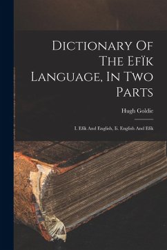 Cover Dictionary Of The Efïk Language, In Two Parts: I. Efïk And English, Ii. English And Efïk