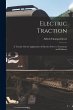 Electric Traction: A Treatise On the... - Bild 1