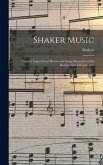 Shaker Music: Original Inspirational Hymns and Songs Illustrative of the Resurrection Life and Testi