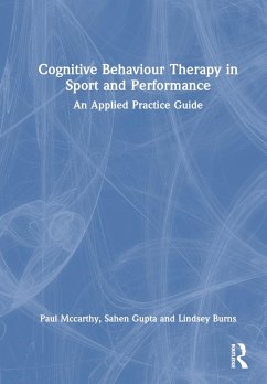 Cognitive Behaviour Therapy in Sport and Performance - Mccarthy, Paul; Gupta, Sahen; Burns, Lindsey