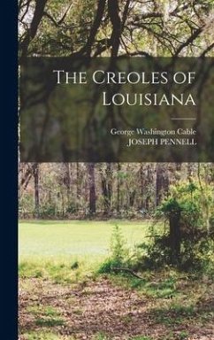 The Creoles of Louisiana - Cable, George Washington; Pennell, Joseph