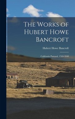 The Works of Hubert Howe Bancroft - Bancroft, Hubert Howe