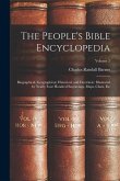The People's Bible Encyclopedia: Biographical, Geographical, Historical, and Doctrinal: Illustrated by Nearly Four Hundred Engravings, Maps, Chats, Et