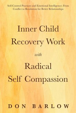 Inner Child Recovery Work with Radical Self Compassion - Barlow, Don