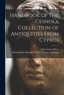 Handbook of the Cesnola Collection of Antiquities From Cyprus - Myres, John Linton