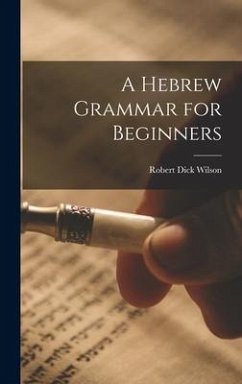 A Hebrew Grammar for Beginners - Dick, Wilson Robert