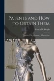 Patents and how to Obtain Them: Together With a Summary of Patent Law
