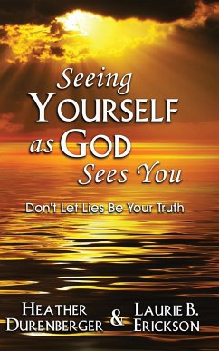 Seeing Yourself as God Sees You - Durenberger, Heather; Erickson, Laurie B.