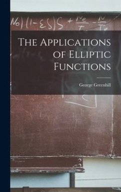 The Applications of Elliptic Functions - Greenhill, George