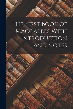 The First Book of Maccabees With Introduction and Notes - Anonymous