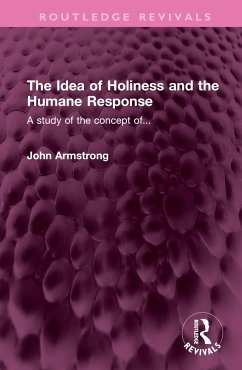 The Idea of Holiness and the Humane Response - Armstrong, John