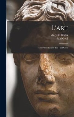 L'art; entretiens réunis par Paul Gsell - Rodin, Auguste; Gsell, Paul