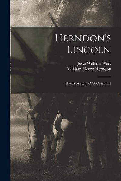 Herndon's Lincoln: The True Story Of A Great Life