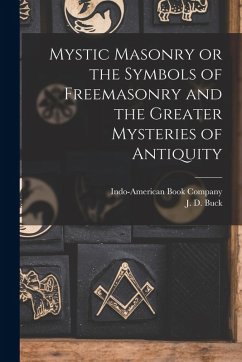 Cover Mystic Masonry or the Symbols of Freemasonry and the Greater Mysteries of Antiquity