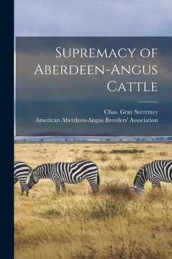 Supremacy of Aberdeen-Angus Cattle - Secretary, Chas Gray