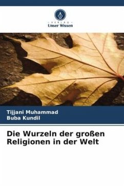 Die Wurzeln der großen Religionen in der Welt - Muhammad, Tijjani;Kundil, Buba