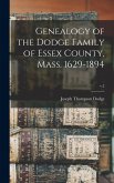 Genealogy of the Dodge Family of Essex County, Mass. 1629-1894; v.2 Genealogy of the Dodge Family of Essex County, Mass. 1629-1894; v.2