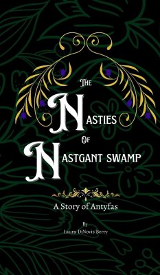 The Nasties of Nastgant Swamp - Berry, Laura Dinovis