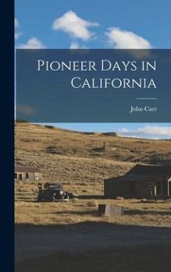 Pioneer Days in California - Carr, John