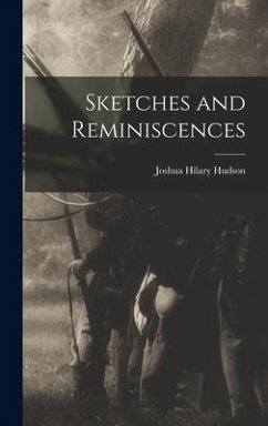 Sketches and Reminiscences - Hudson, Joshua Hilary