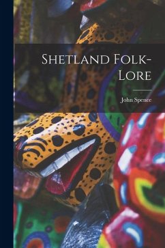 Shetland Folk-Lore - Spence, John