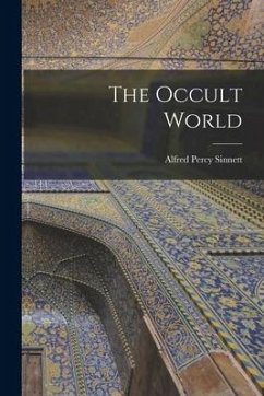 The Occult World - Sinnett, Alfred Percy