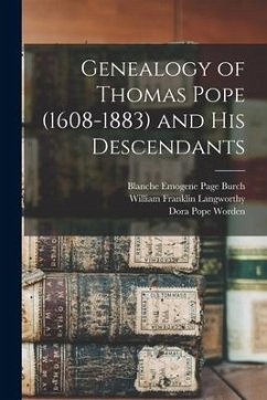 Genealogy of Thomas Pope (1608-1883) and his Descendants - Worden, Dora Pope; Pope, Frank L.; Langworthy, William Franklin