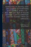 Narrative of Travels and Discoveries in Northern and Central Africa, in ... 1822, 1823 and 1824, by Major Denham, Capt. Clapperton and Dr. Oudney. Wit