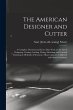 The American Designer and Cutter; a... - Bild 1