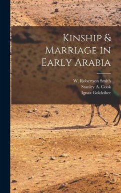 Kinship & Marriage in Early Arabia - Cook, Stanley A.; Goldziher, Ignaz; Smith, W. Robertson