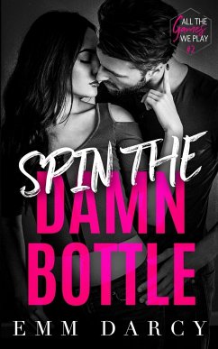 Spin The Damn Bottle - Darcy, Emm; Sage, May