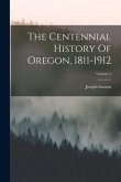 The Centennial History Of Oregon, 1811-1912; Volume 2